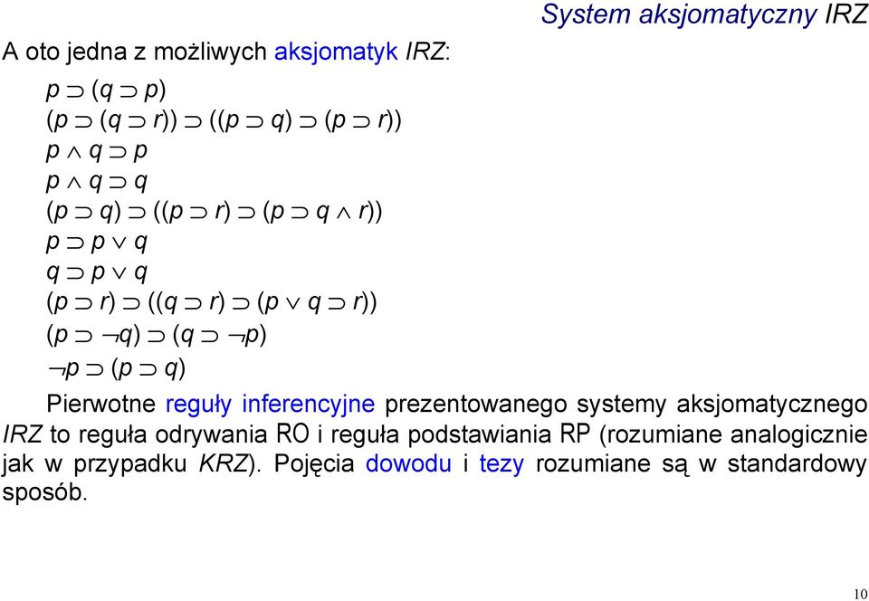 inferencyjne prezentowanego systemy aksjomatycznego IRZ to reguła odrywania RO i reguła podstawiania
