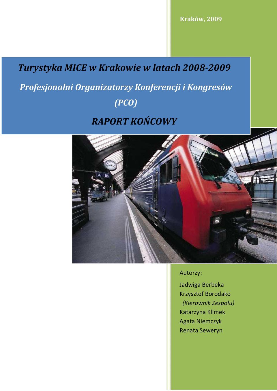 RAPORT KOŃCOWY Autorzy: Jadwiga Berbeka Krzysztof Borodako