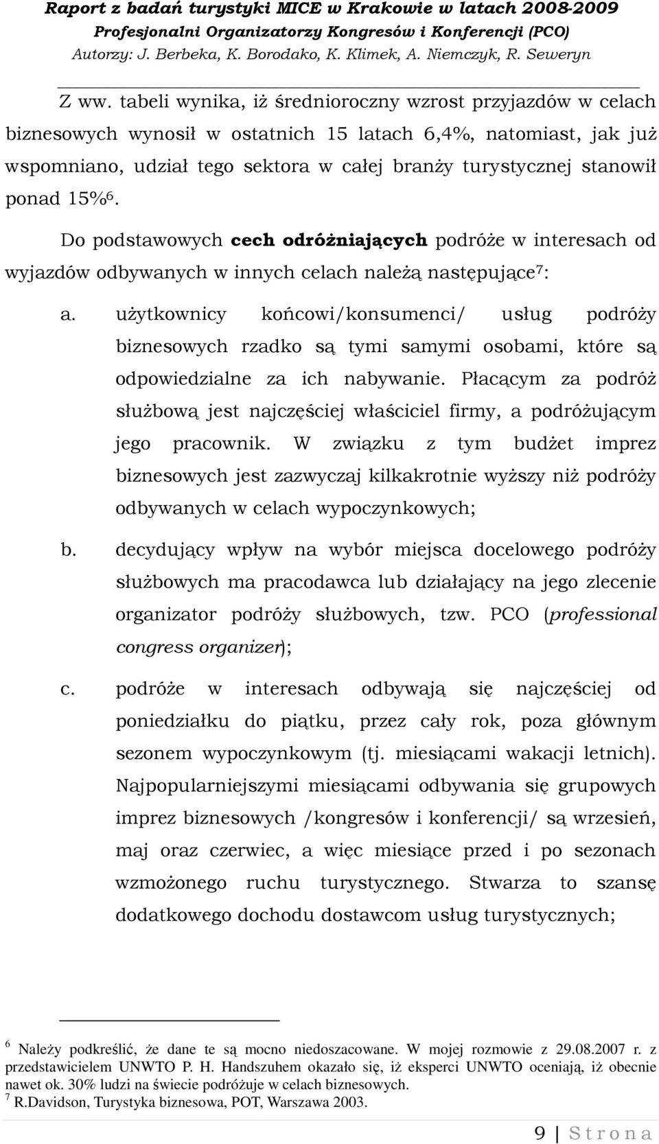 uŝytkownicy końcowi/konsumenci/ usług podróŝy biznesowych rzadko są tymi samymi osobami, które są odpowiedzialne za ich nabywanie.