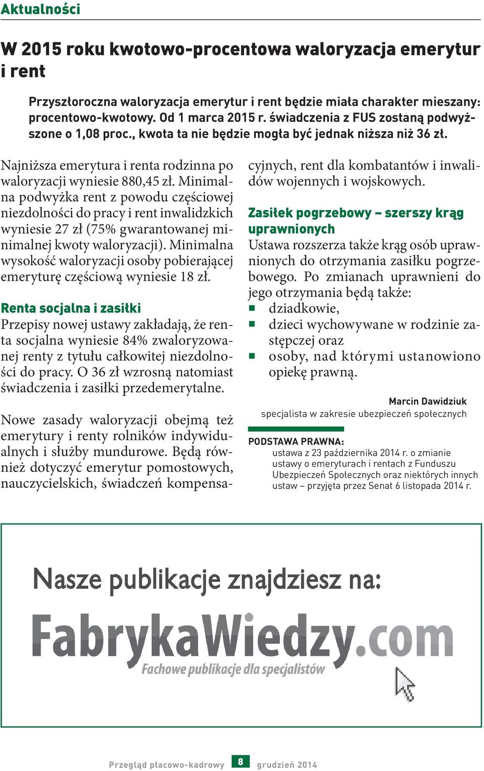 Minimalna podwyżka rent z powodu częściowej niezdolności do pracy i rent inwalidzkich wyniesie 27 zł (75% gwarantowanej minimalnej kwoty waloryzacji).
