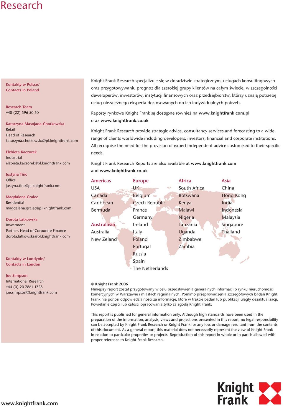 latkowska@pl.knightfrank.com Kontakty w Londynie/ Contacts in London Joe Simpson International Research +44 () 2 7861 1728 joe.simpson@knightfrank.