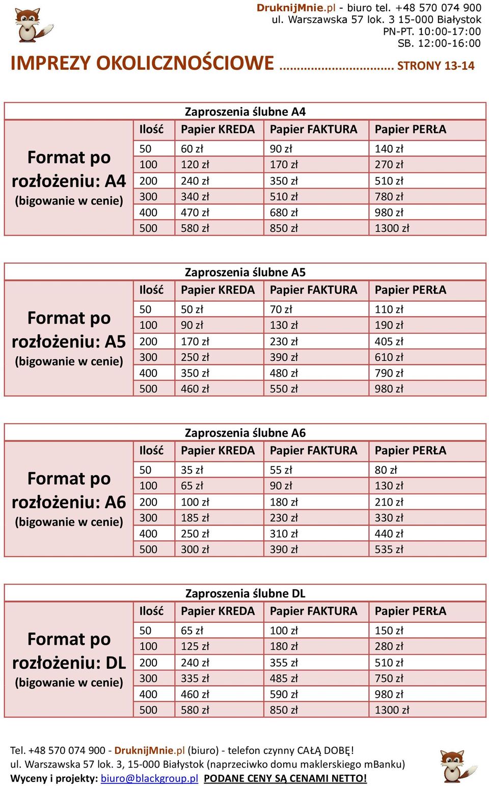 zł 510 zł 780 zł 400 470 zł 680 zł 980 zł 500 580 zł 850 zł 1300 zł Frmat p rzłżeniu: A5 (bigwanie w cenie) Zaprszenia ślubne A5 Papier KREDA Papier FAKTURA Papier PERŁA 50 50 zł 70 zł 110 zł 100 90