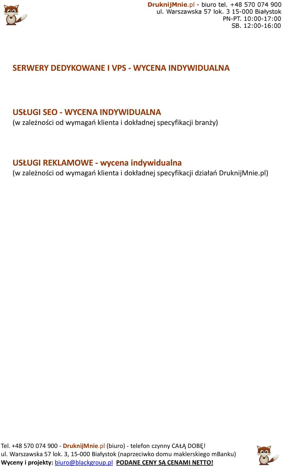 specyfikacji branży) USŁUGI REKLAMOWE - wycena indywidualna (w zależnści d wymagań klienta i dkładnej specyfikacji działań DruknijMnie.