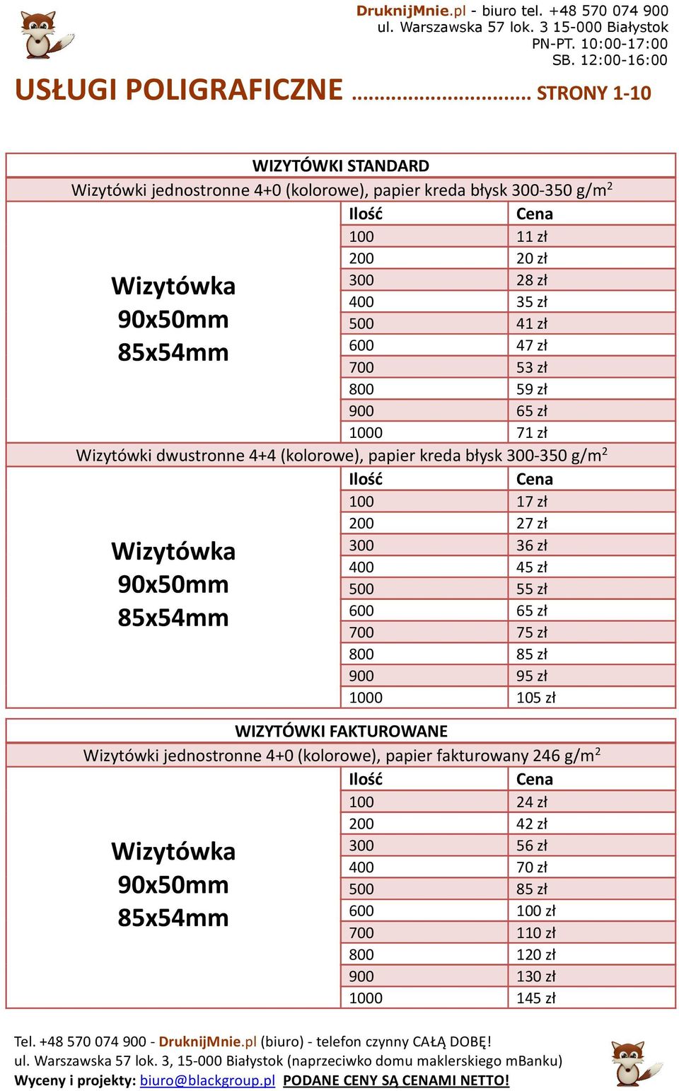 800 59 zł 900 65 zł 1000 71 zł Wizytówki dwustrnne 4+4 (klrwe), papier kreda błysk 300-350 g/m 2 Wizytówka 90x50mm 85x54mm 100 17 zł 200 27 zł 300 36 zł 400 45 zł 500 55 zł 600 65 zł 700 75 zł 800 85