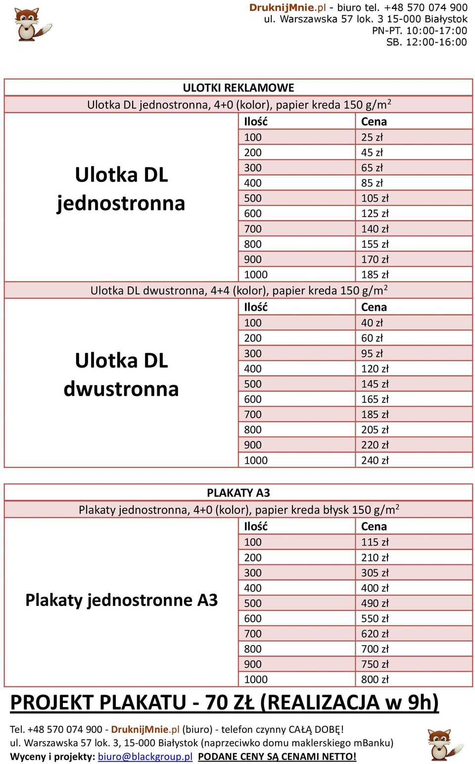 Ultka DL dwustrnna, 4+4 (klr), papier kreda 150 g/m 2 Ultka DL jednstrnna Ultka DL dwustrnna 100 40 zł 200 60 zł 300 95 zł 400 120 zł 500 145 zł 600 165 zł 700 185 zł 800 205 zł 900 220 zł 1000 240