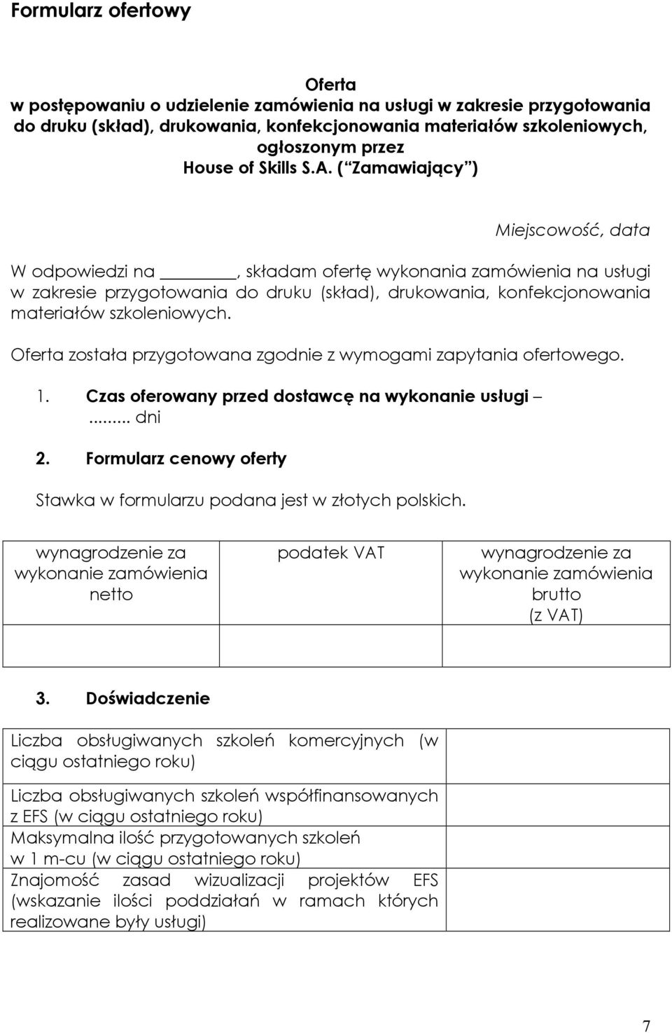 ( Zamawiający ) Miejscowość, data W odpowiedzi na, składam ofertę wykonania zamówienia na usługi w zakresie przygotowania do druku (skład), drukowania, konfekcjonowania materiałów szkoleniowych.