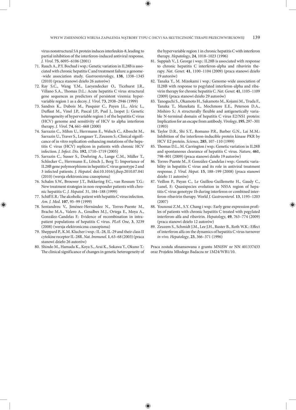 : Genetic variation in IL28B is associated with chronic hepatitis C and treatment failure: a genome- -wide association study.