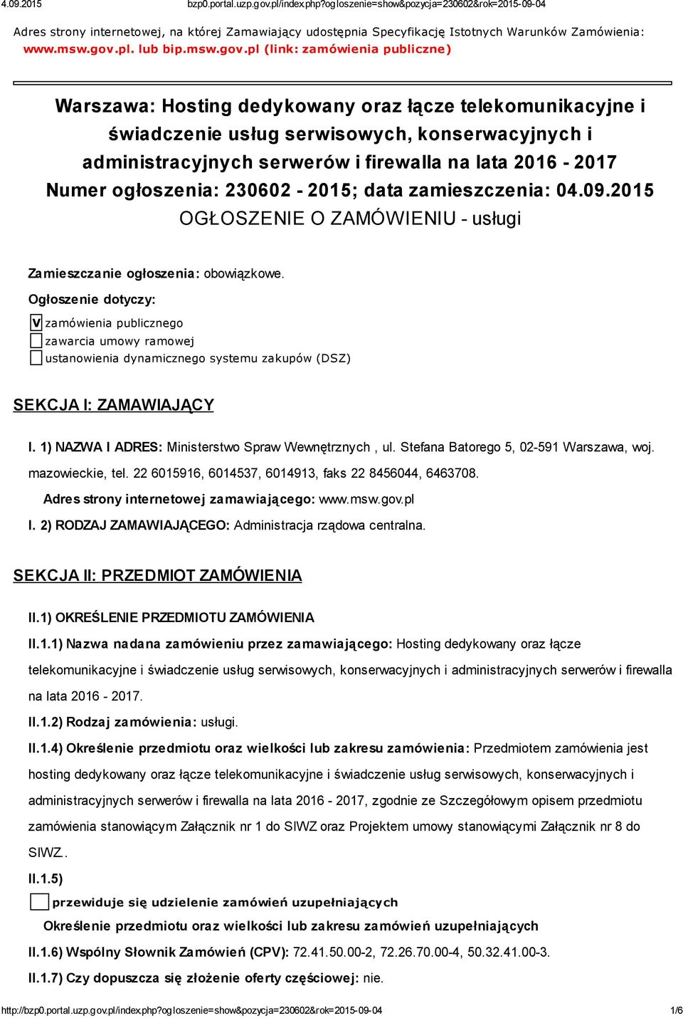 pl (link: zamówienia publiczne) Warszawa: Hosting dedykowany oraz łącze telekomunikacyjne i świadczenie usług serwisowych, konserwacyjnych i administracyjnych serwerów i firewalla na lata 2016-2017
