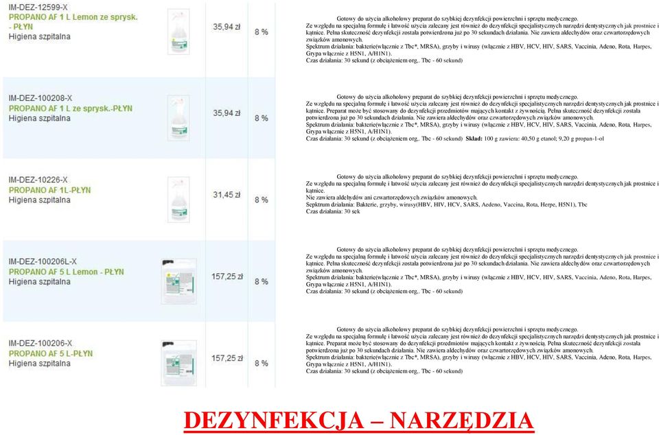 Nie zawiera aldechydów oraz czwartorzędowych związków amonowych. Skład: 100 g zawiera: 40,50 g etanol; 9,20 g propan-1-ol kątnice. Nie zawiera aldehydów ani czwartorzędowych związków amonowych.