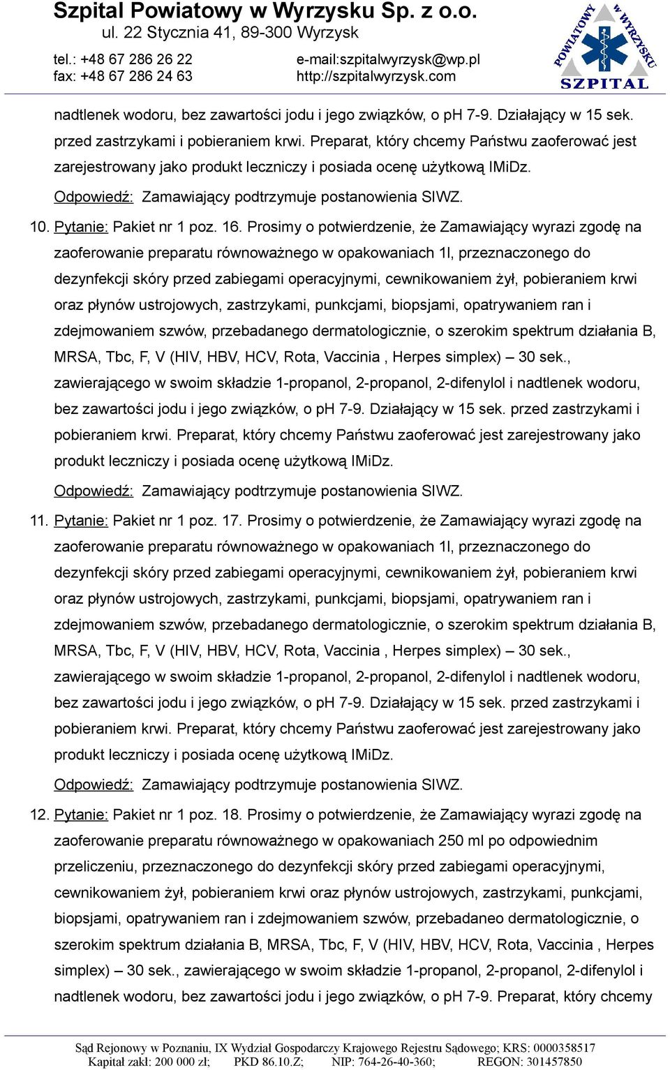 Prosimy o potwierdzenie, że Zamawiający wyrazi zgodę na oraz płynów ustrojowych, zastrzykami, punkcjami, biopsjami, opatrywaniem ran i bez zawartości jodu i jego związków, o ph 7-9.