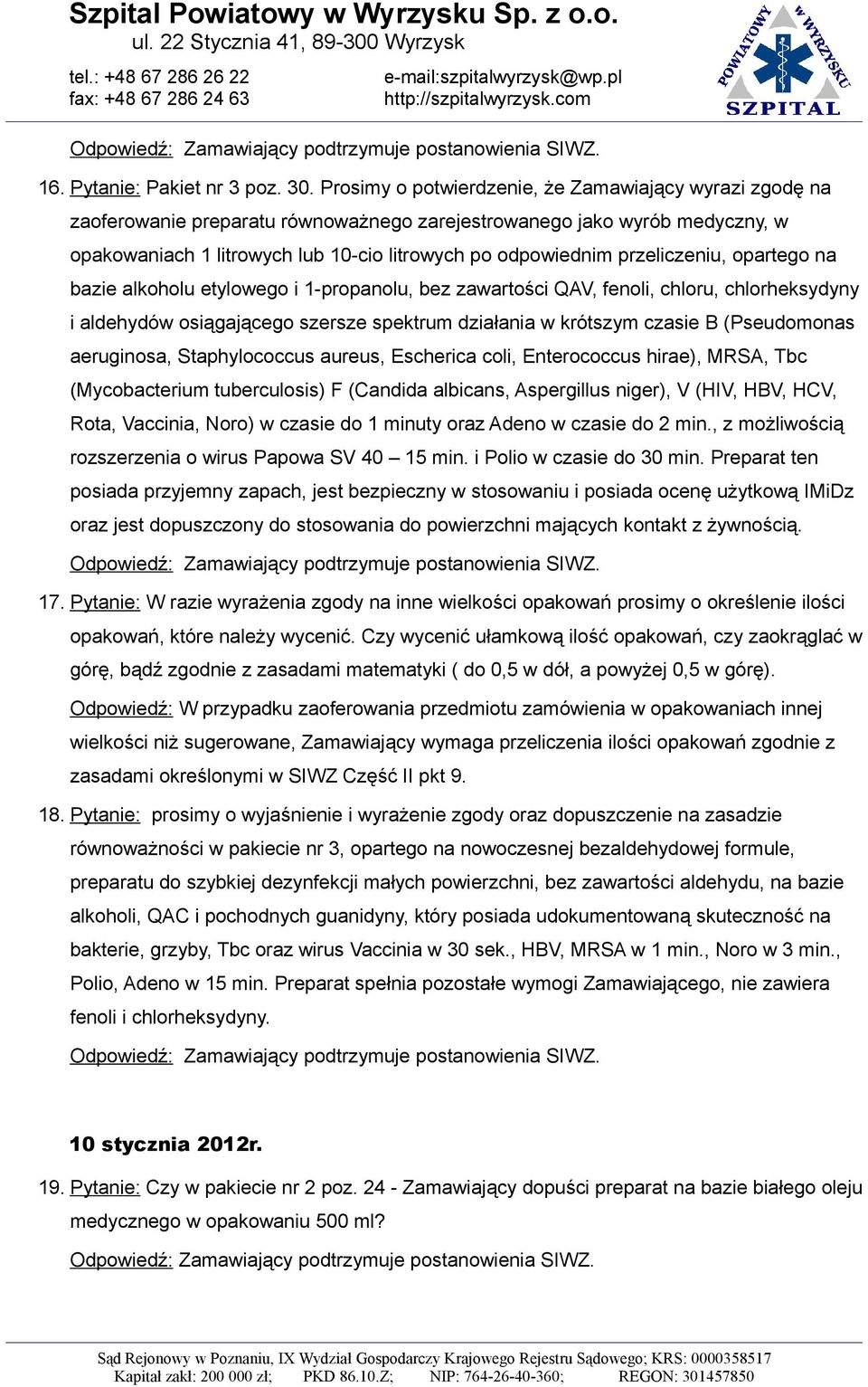 przeliczeniu, opartego na bazie alkoholu etylowego i 1-propanolu, bez zawartości QAV, fenoli, chloru, chlorheksydyny i aldehydów osiągającego szersze spektrum działania w krótszym czasie B