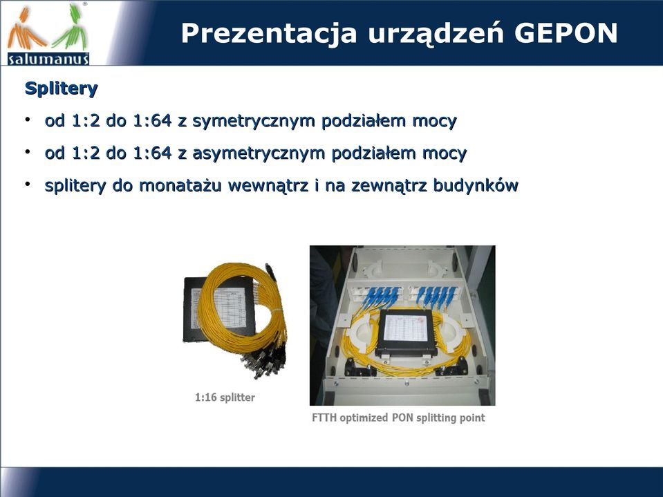 do 1:64 z asymetrycznym podziałem mocy