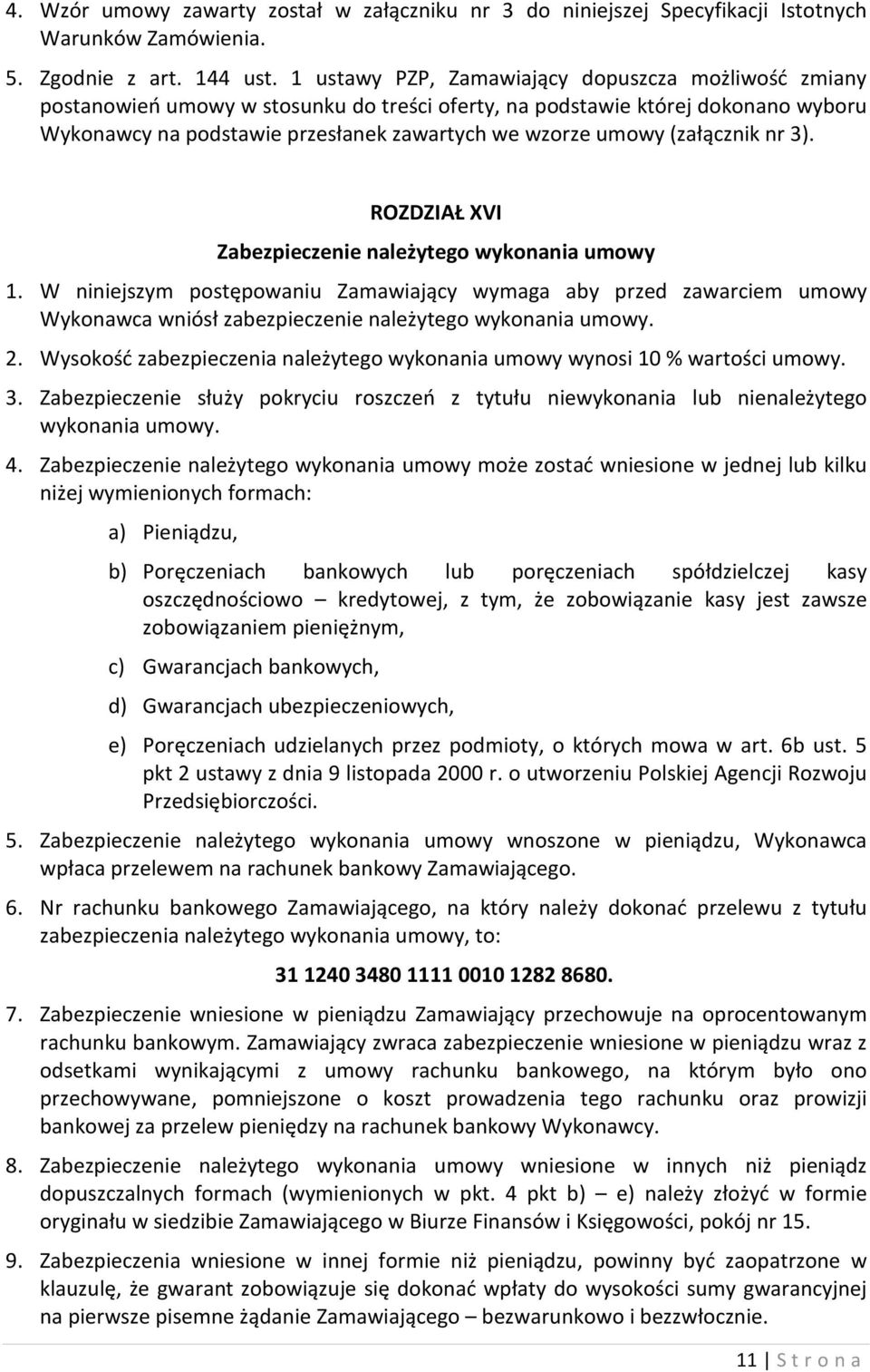 (załącznik nr 3). ROZDZIAŁ XVI Zabezpieczenie należytego wykonania umowy 1.