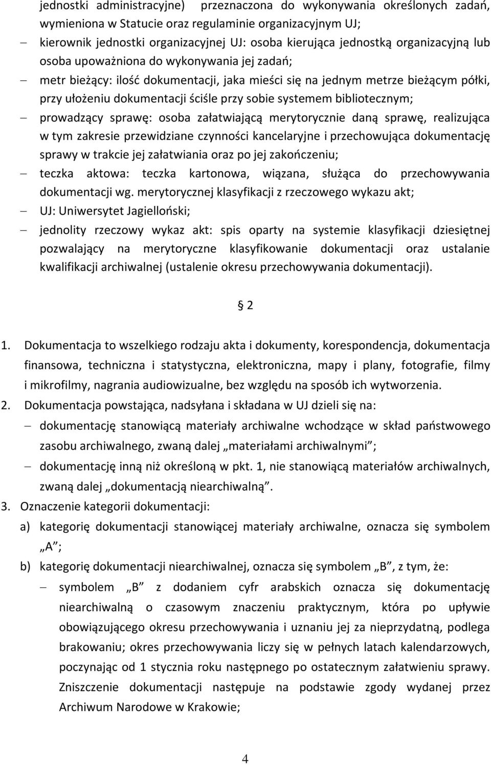 bibliotecznym; prowadzący sprawę: osoba załatwiającą merytorycznie daną sprawę, realizująca w tym zakresie przewidziane czynności kancelaryjne i przechowująca dokumentację sprawy w trakcie jej
