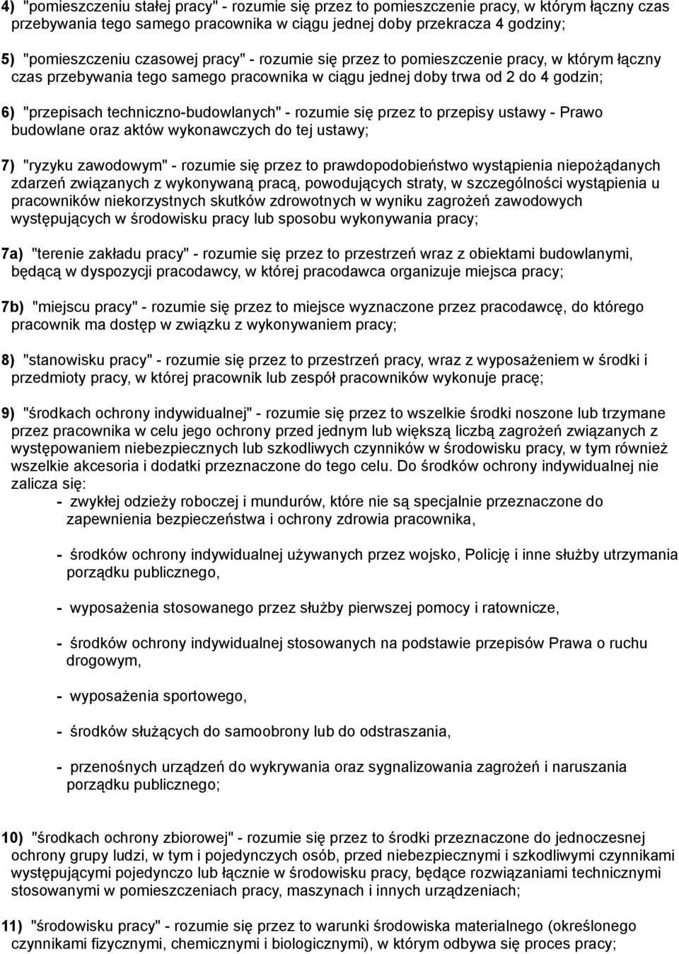 rozumie się przez to przepisy ustawy - Prawo budowlane oraz aktów wykonawczych do tej ustawy; 7) "ryzyku zawodowym" - rozumie się przez to prawdopodobieństwo wystąpienia niepożądanych zdarzeń