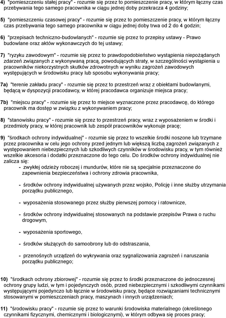 rozumie się przez to przepisy ustawy - Prawo budowlane oraz aktów wykonawczych do tej ustawy; 7) "ryzyku zawodowym" - rozumie się przez to prawdopodobieństwo wystąpienia niepożądanych zdarzeń