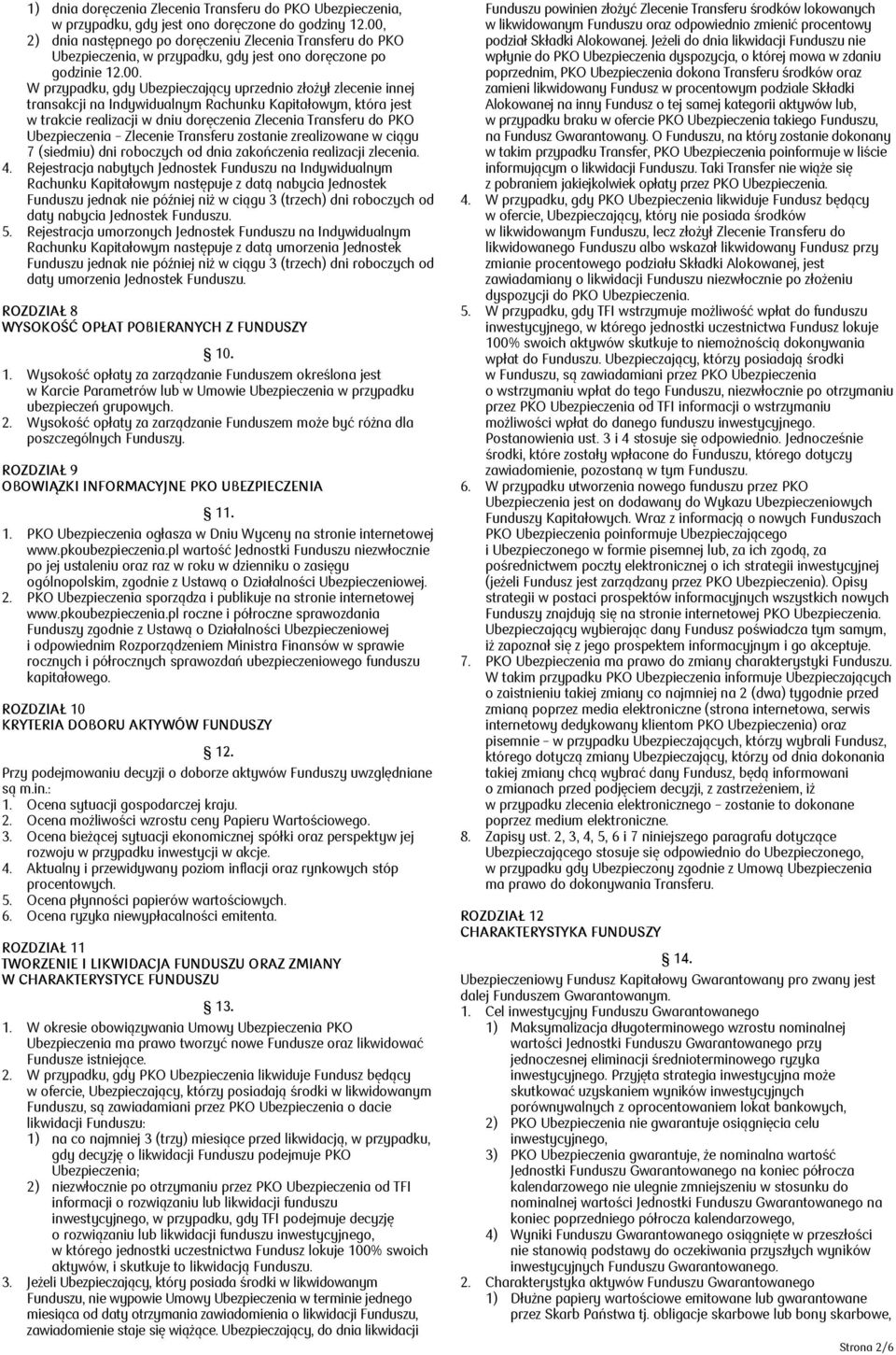 transakcji na Indywidualnym Rachunku Kapitałowym, która jest w trakcie realizacji w dniu doręczenia Zlecenia Transferu do PKO Ubezpieczenia Zlecenie Transferu zostanie zrealizowane w ciągu 7