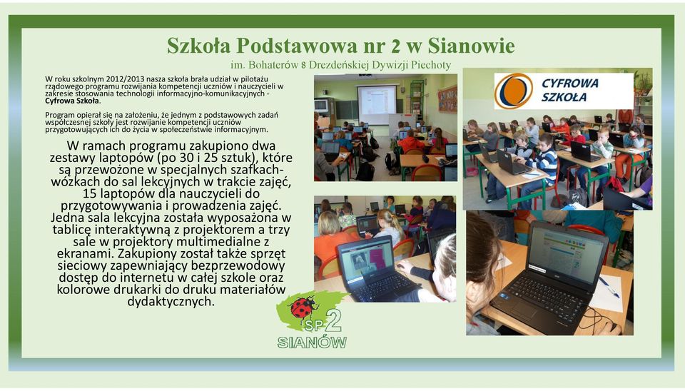 Szkoła Podstawowa nr 2 w Sianowie Program opierał się na założeniu, że jednym z podstawowych zadań współczesnej szkoły jest rozwijanie kompetencji uczniów przygotowujących ich do życia w