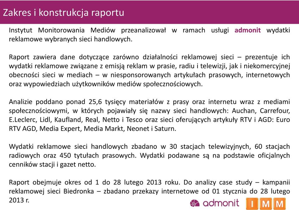 mediach w niesponsorowanych artykułach prasowych, internetowych oraz wypowiedziach użytkowników mediów społecznościowych.