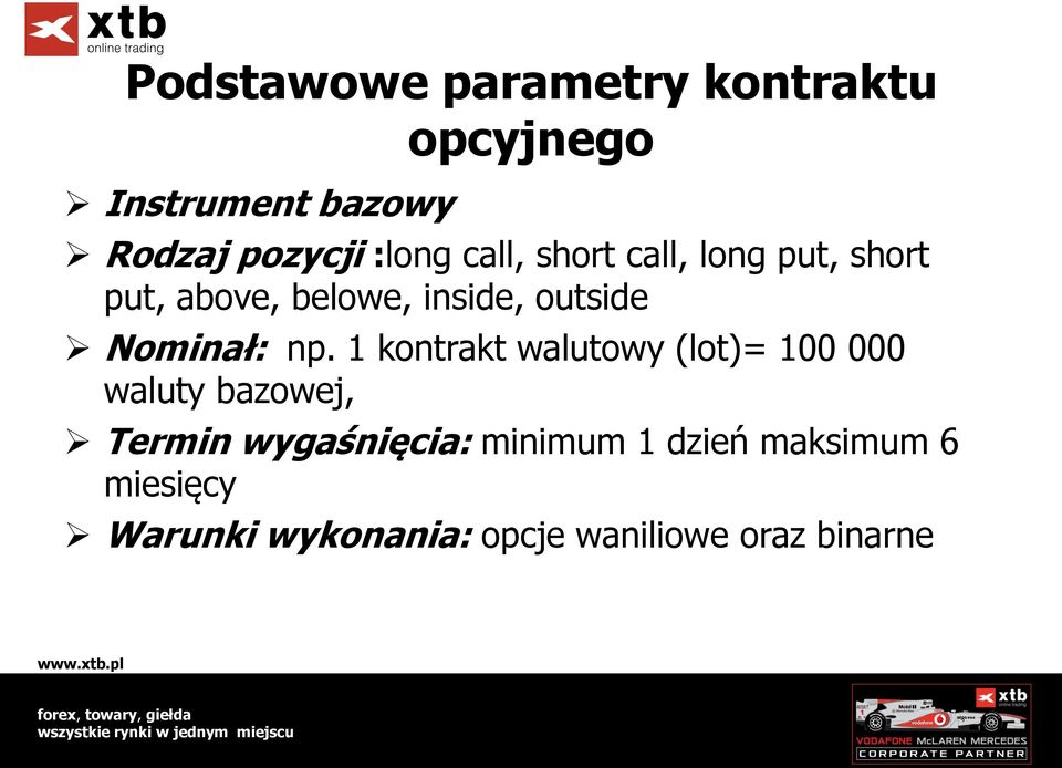 np. 1 kontrakt walutowy (lot)= 100 000 waluty bazowej, Termin wygaśnięcia: