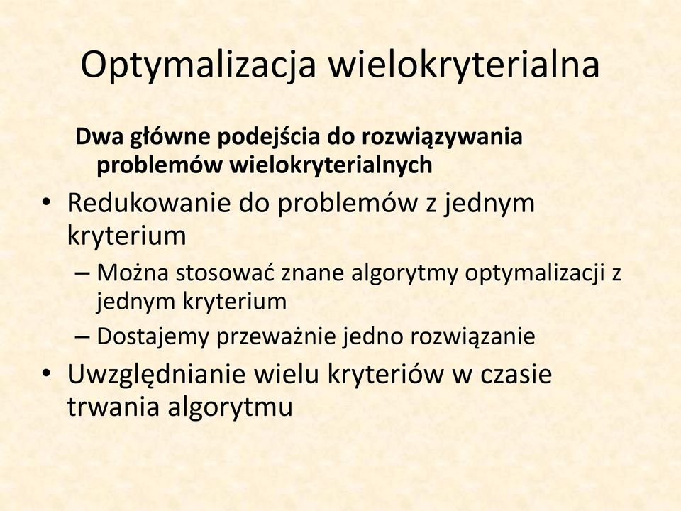 algorytmy optymalizacji z jednym kryterium Dostajemy przeważnie