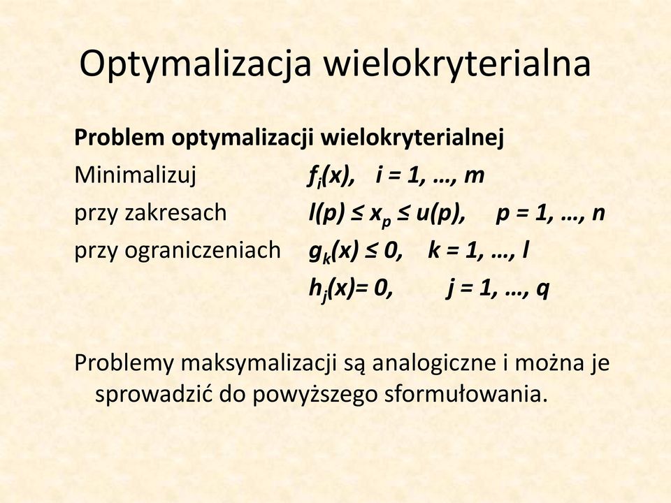 g k (x) 0, k = 1,, l h j (x)= 0, j = 1,, q Problemy