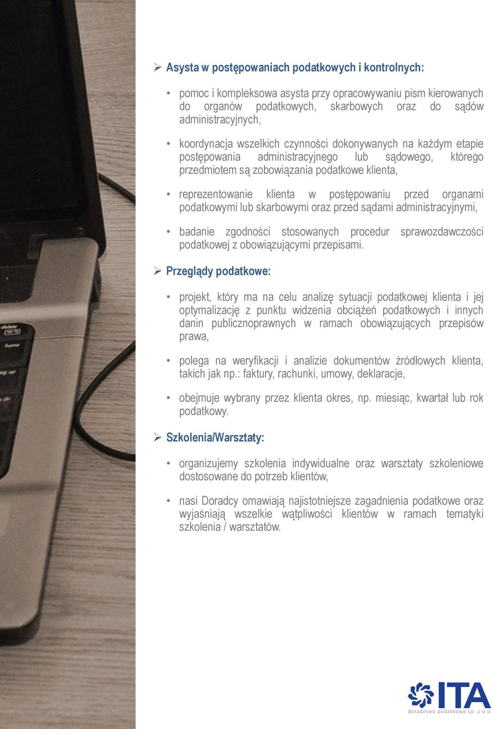 organami podatkowymi lub skarbowymi oraz przed sądami administracyjnymi, badanie zgodności stosowanych procedur sprawozdawczości podatkowej z obowiązującymi przepisami.