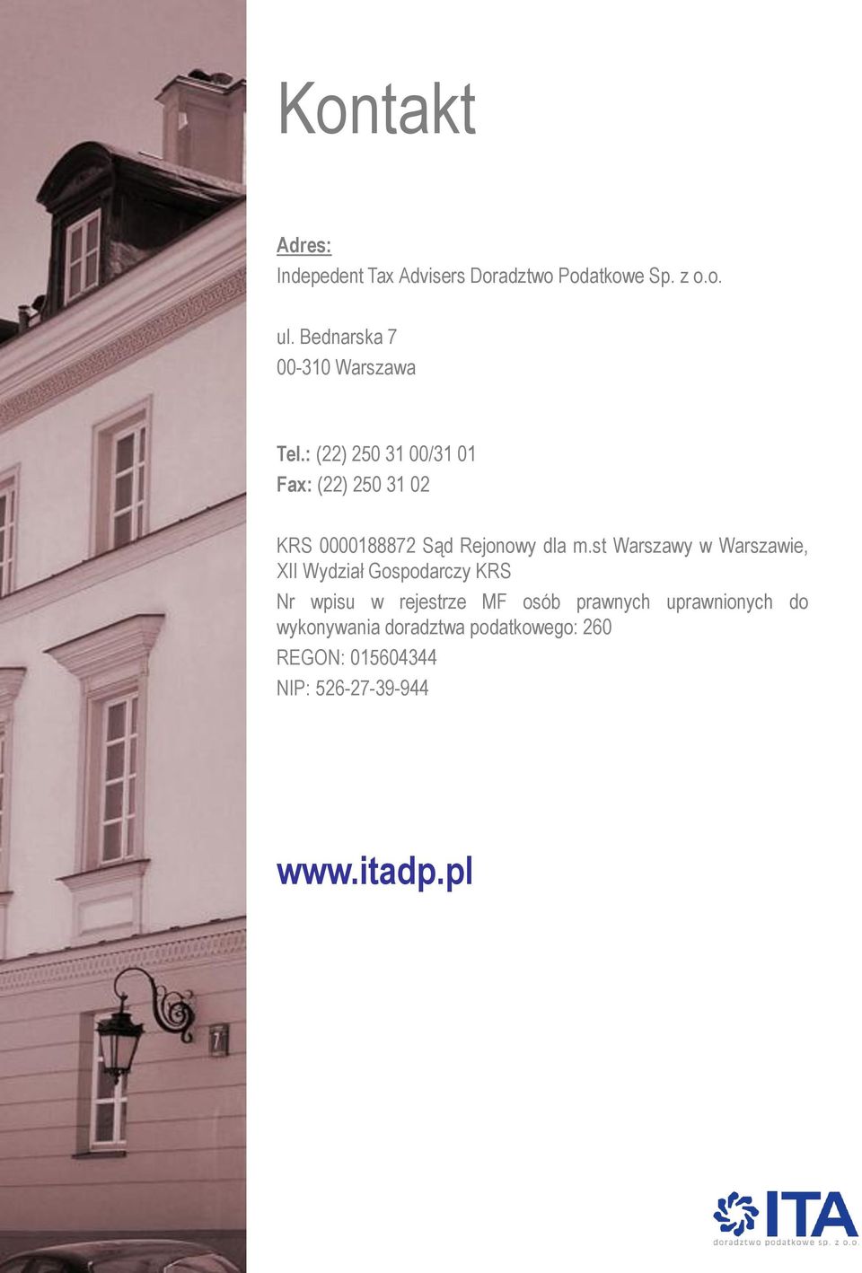 : (22) 250 31 00/31 01 Fax: (22) 250 31 02 KRS 0000188872 Sąd Rejonowy dla m.