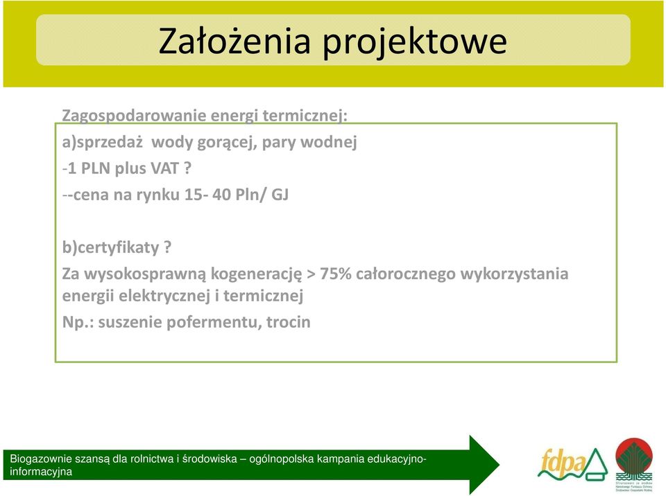 --cena na rynku 15-40 Pln/ GJ b)certyfikaty?