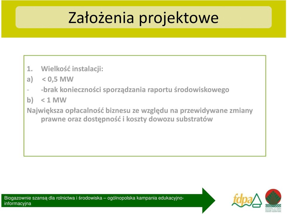 sporządzania raportu środowiskowego b) < 1 MW Największa