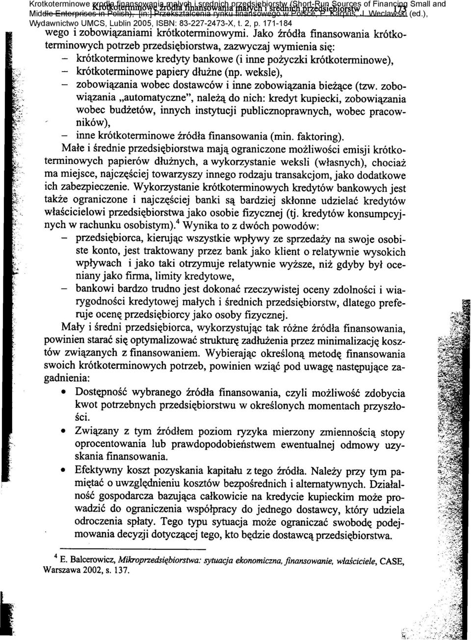 przedsi~biorstw, dlatego prefe- '" ~ z tym zrodlem poziom ryzyka mierzony zmiennosci~ stopy "', Middle Enterprises Kr6tkotenninowe Polish), [in:] Przeksztalcenia f.
