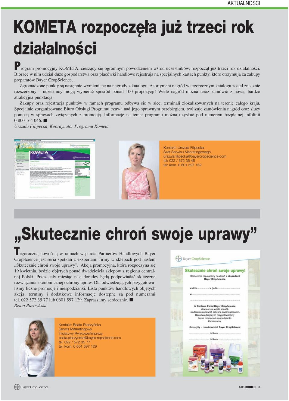 Zgromadzone punkty så nastæpnie wymieniane na nagrody z katalogu. Asortyment nagród w tegorocznym katalogu zostaδ znacznie rozszerzony uczestnicy mogå wybieraç spo ród ponad 100 propozycji!