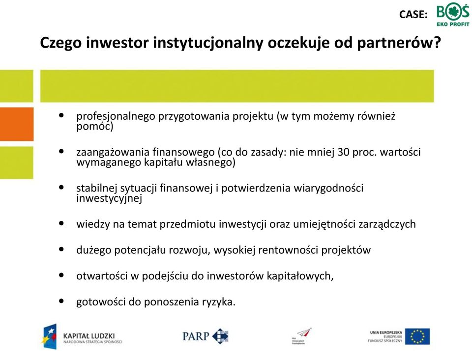 wartości wymaganego kapitału własnego) stabilnej sytuacji finansowej i potwierdzenia wiarygodności inwestycyjnej wiedzy na