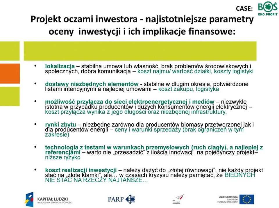 możliwość przyłącza do sieci elektroenergetycznej i mediów niezwykle istotna w przypadku producentów i dużych konsumentów energii elektrycznej koszt przyłącza wynika z jego długości oraz niezbędnej