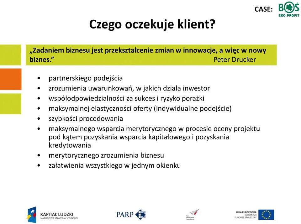 porażki maksymalnej elastyczności oferty (indywidualne podejście) szybkości procedowania maksymalnego wsparcia merytorycznego w