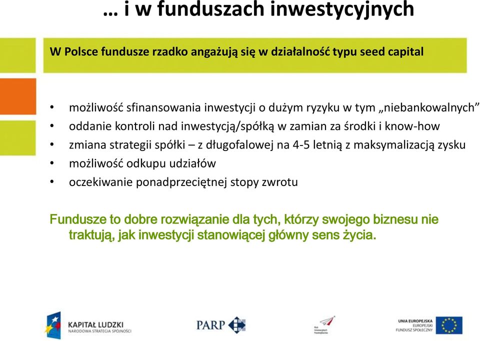 strategii spółki z długofalowej na 4-5 letnią z maksymalizacją zysku możliwość odkupu udziałów oczekiwanie ponadprzeciętnej