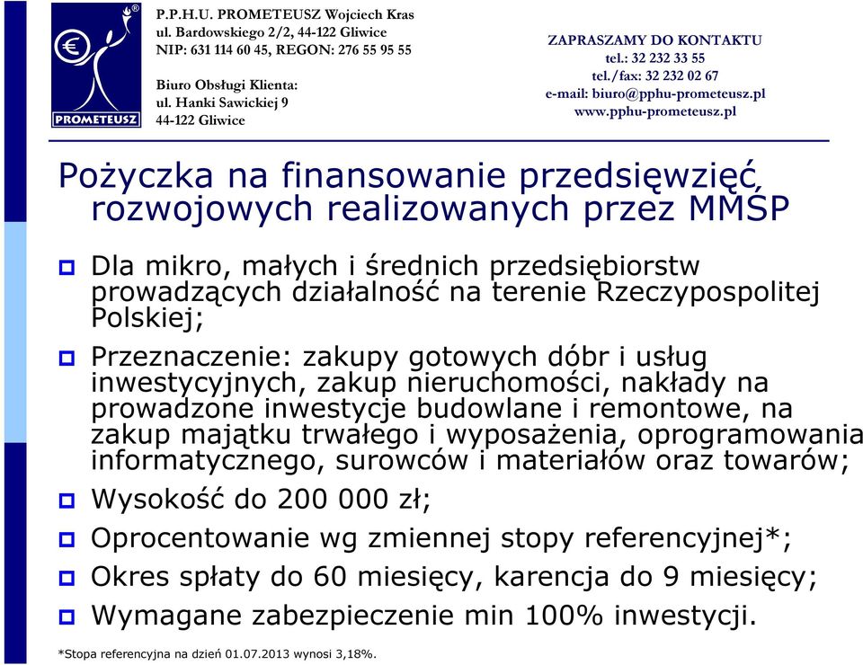 remontowe, na zakup majątku trwałego i wyposażenia, oprogramowania informatycznego, surowców i materiałów oraz towarów; Wysokość do 200 000 zł; Oprocentowanie wg