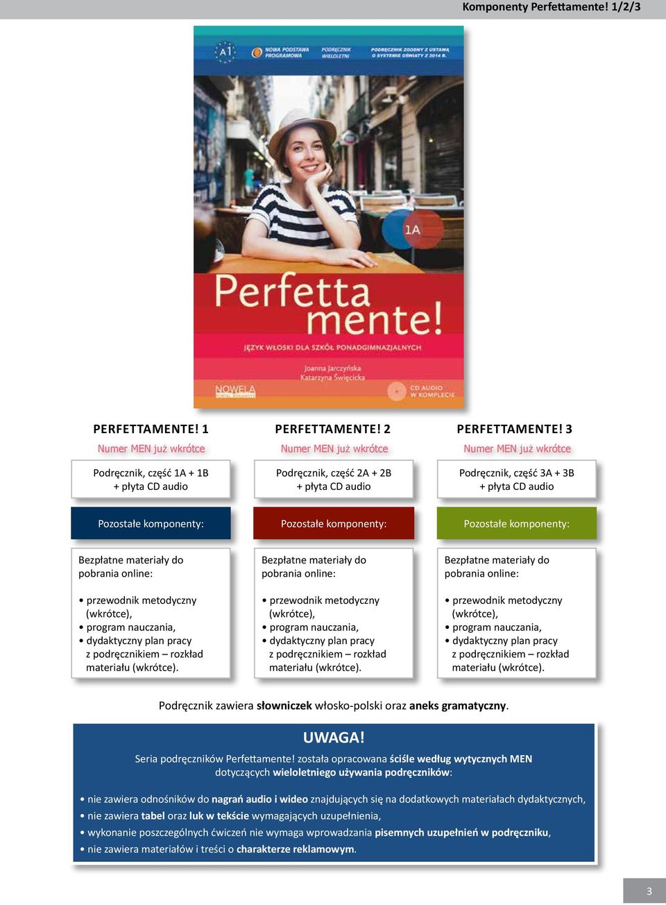 Pozostałe komponenty: Pozostałe komponenty: Pozostałe komponenty: Bezpłatne materiały do pobrania online: przewodnik metodyczny (wkrótce), program nauczania, dydaktyczny plan pracy z podręcznikiem