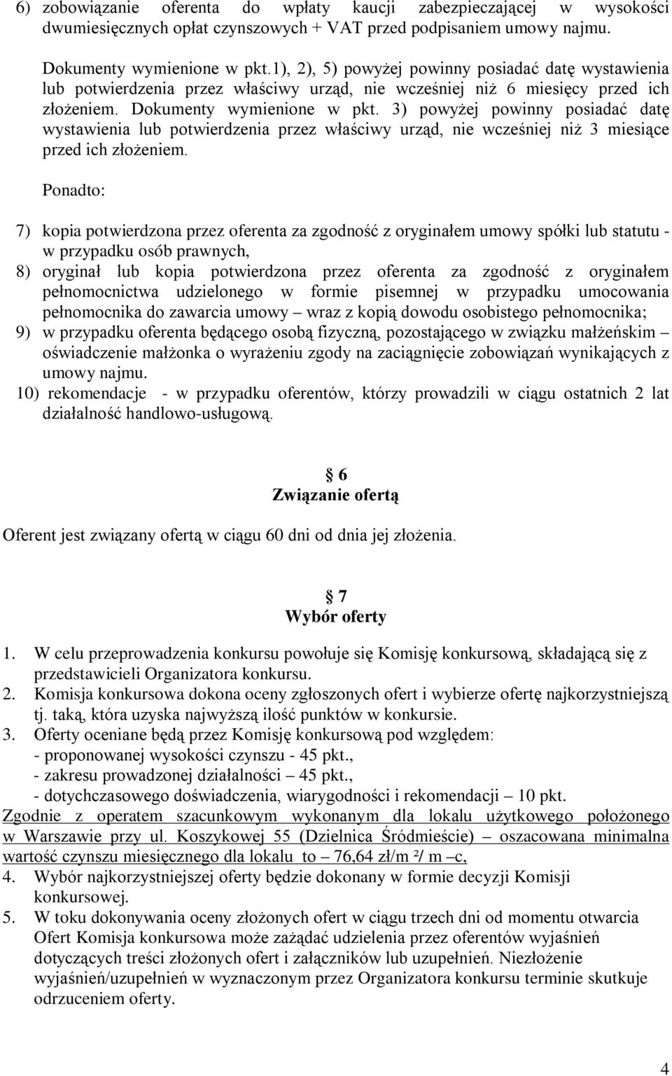 3) powyżej powinny posiadać datę wystawienia lub potwierdzenia przez właściwy urząd, nie wcześniej niż 3 miesiące przed ich złożeniem.