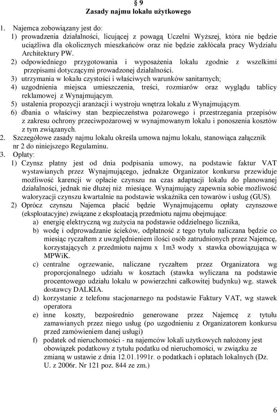 Architektury PW. 2) odpowiedniego przygotowania i wyposażenia lokalu zgodnie z wszelkimi przepisami dotyczącymi prowadzonej działalności.