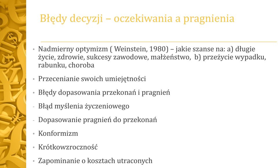 Przecenianie swoich umiejętności Błędy dopasowania przekonań i pragnień - Błąd myślenia