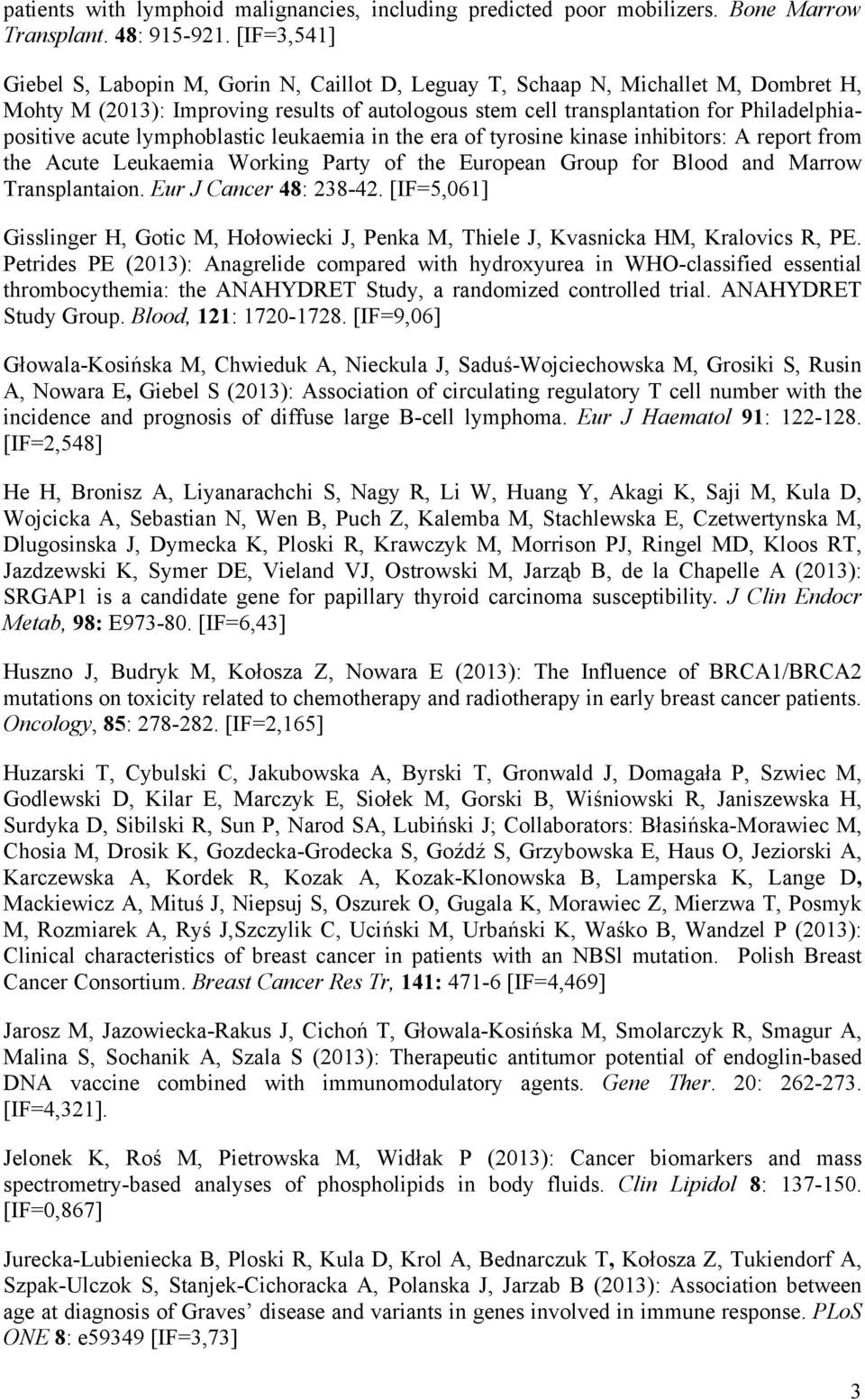 acute lymphoblastic leukaemia in the era of tyrosine kinase inhibitors: A report from the Acute Leukaemia Working Party of the European Group for Blood and Marrow Transplantaion.