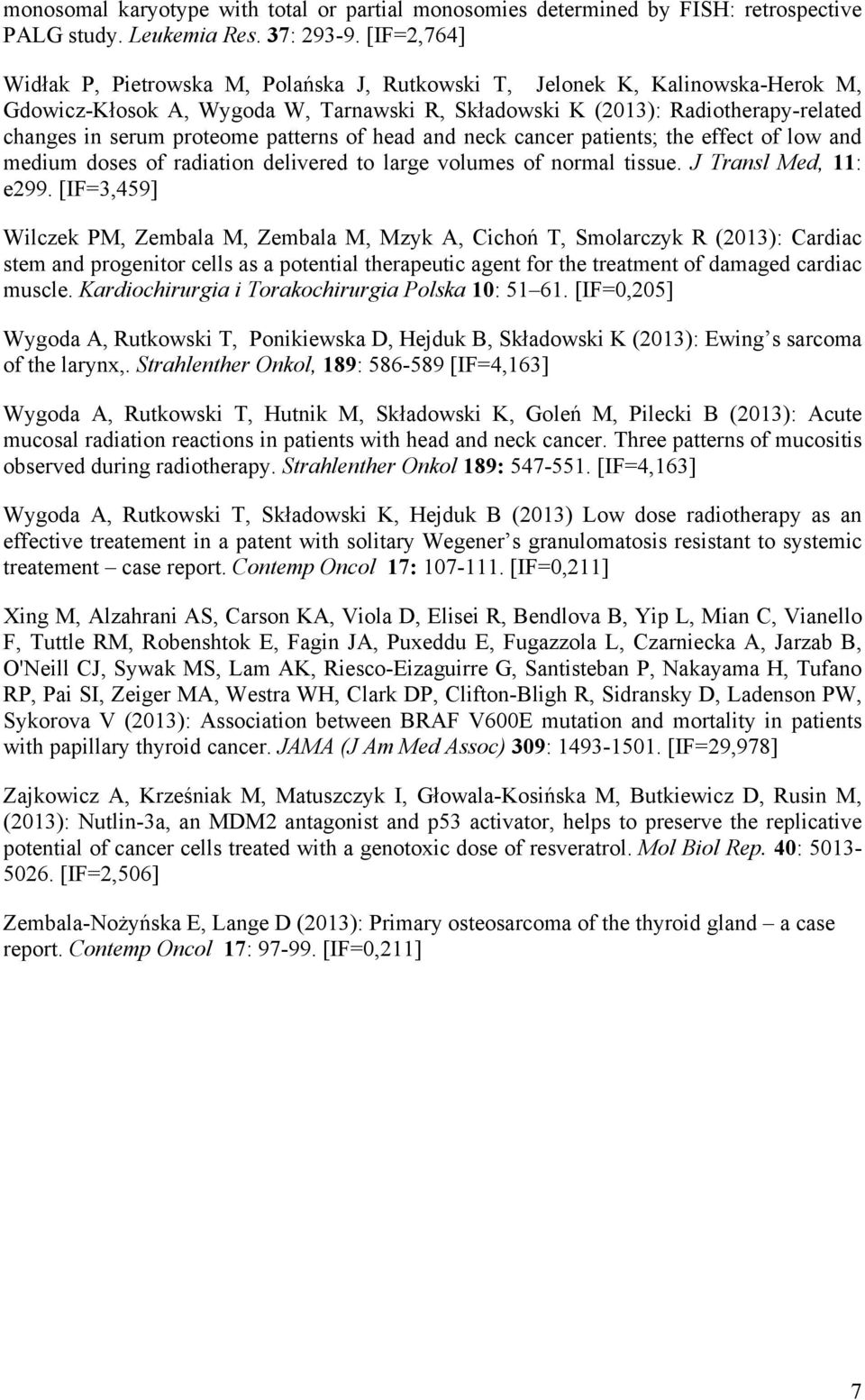 patterns of head and neck cancer patients; the effect of low and medium doses of radiation delivered to large volumes of normal tissue. J Transl Med, 11: e299.