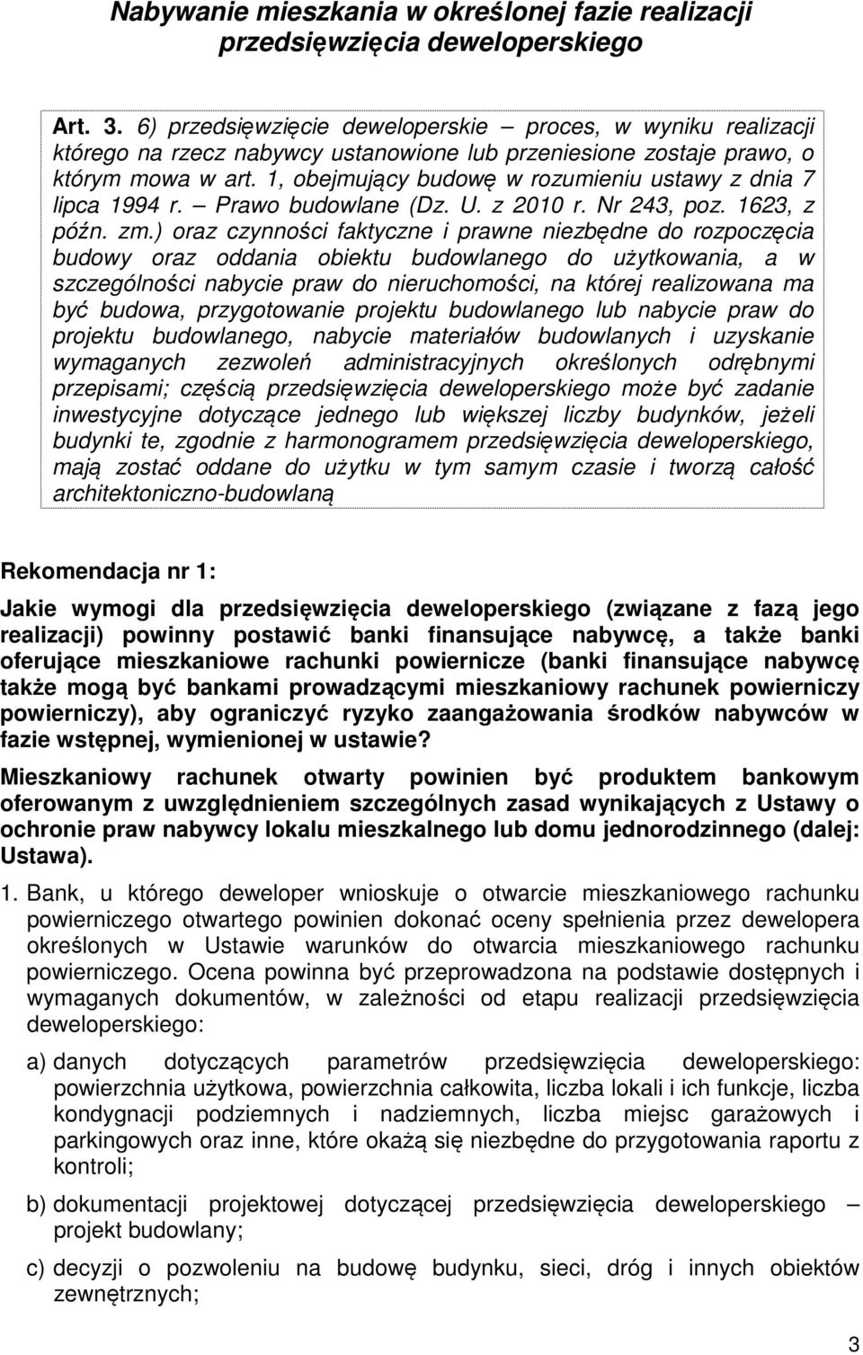 1, obejmujący budowę w rozumieniu ustawy z dnia 7 lipca 1994 r. Prawo budowlane (Dz. U. z 2010 r. Nr 243, poz. 1623, z późn. zm.