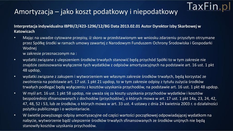 Narodowym Funduszem Ochrony Środowiska i Gospodarki Wodnej w zakresie przeznaczonym na : wydatki związane z ulepszeniem środków trwałych stanowić będą przychód Spółki to w tym zakresie nie znajdzie