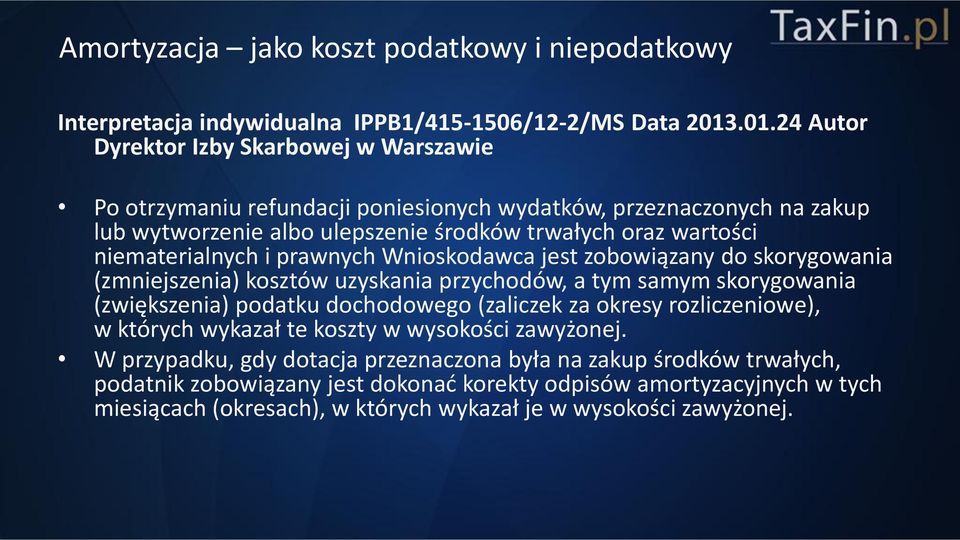 wartości niematerialnych i prawnych Wnioskodawca jest zobowiązany do skorygowania (zmniejszenia) kosztów uzyskania przychodów, a tym samym skorygowania (zwiększenia) podatku