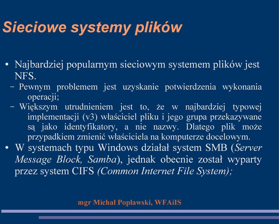 implementacji (v3) właściciel pliku i jego grupa przekazywane są jako identyfikatory, a nie nazwy.