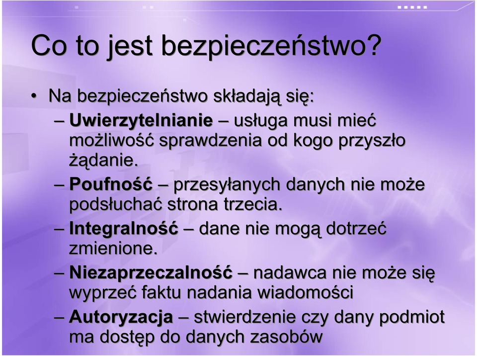 przyszło żądanie. Poufność przesyłanych danych nie może podsłuchać strona trzecia.