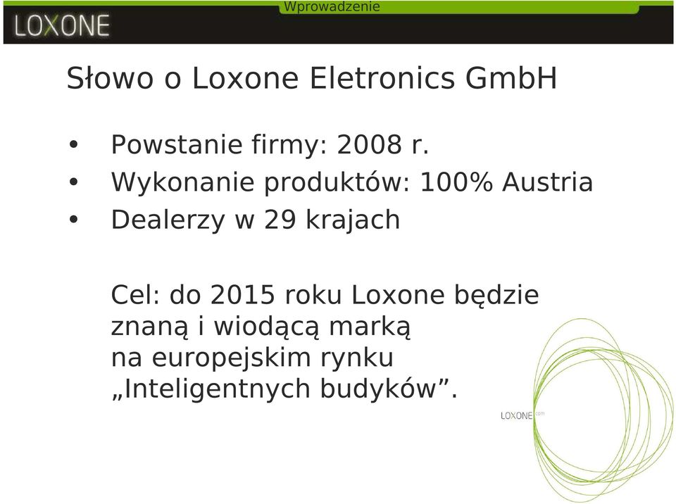 Wykonanie produktów: 100% Austria Dealerzy w 29 krajach