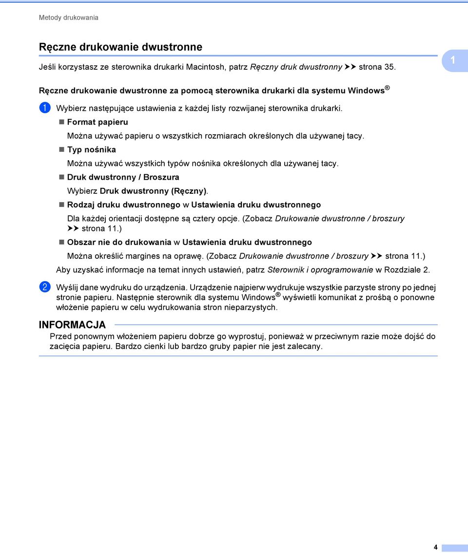 Format papieru Można używać papieru o wszystkich rozmiarach określonych dla używanej tacy. Typ nośnika Można używać wszystkich typów nośnika określonych dla używanej tacy.